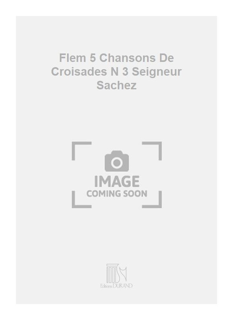 Flem 5 Chansons De Croisades N 3 Seigneur Sachez